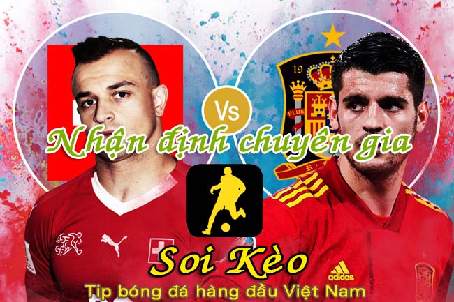 Nhận định Soi Kèo Thụy Sỹ vs Tây Ban Nha