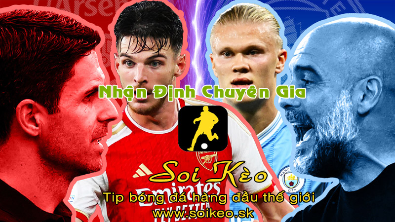 Soi Kèo tip bóng đá Arsenal - Man City