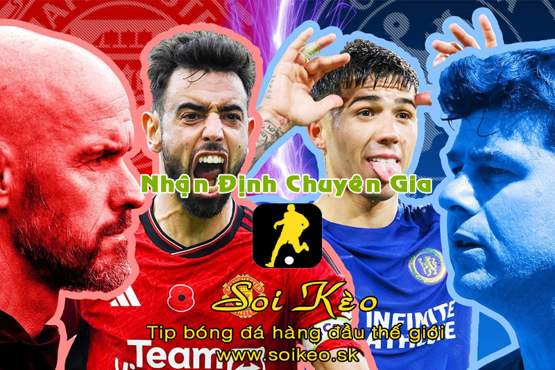 Soi Kèo tip bóng đá MU - Chelsea