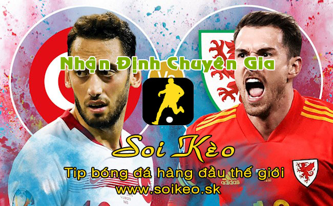 Soi Kèo tip bóng đá Thổ Nhĩ Kỳ - Xứ Wales