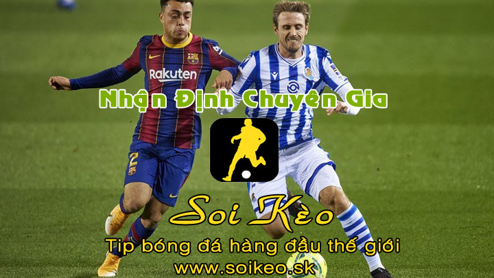 Soi Kèo tip bóng đá Barcelona - Real Sociedad