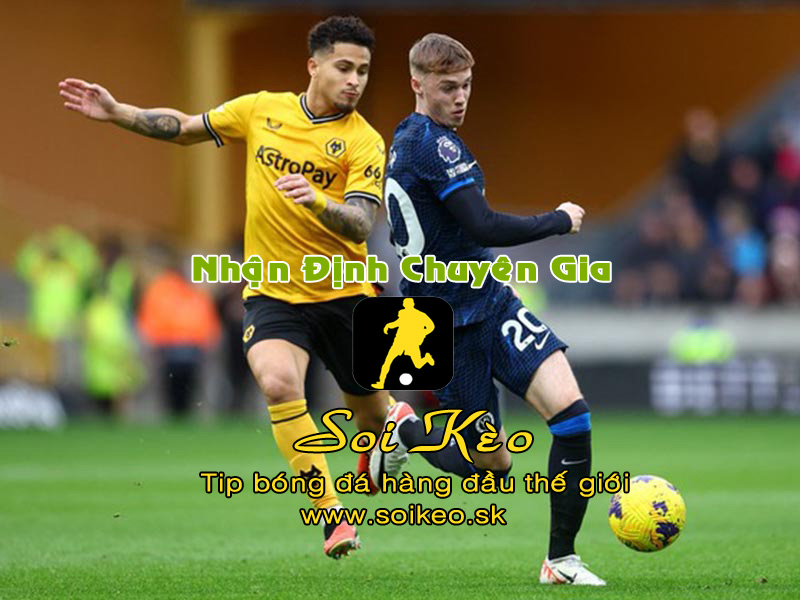 Soi Kèo tip bóng đá Wolves - Chelsea