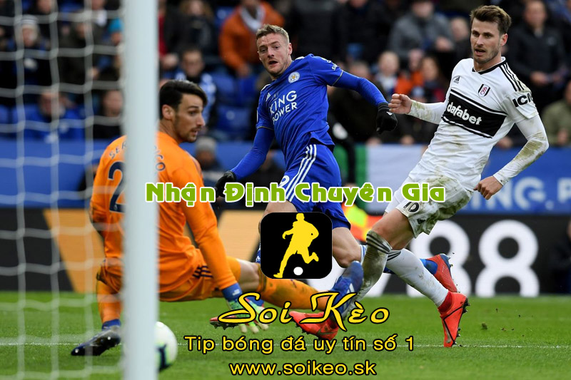 Soi Kèo Leicester - Fulham