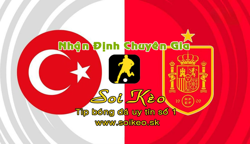 Soi Kèo Thổ Nhĩ Kỳ - Tây Ban Nha